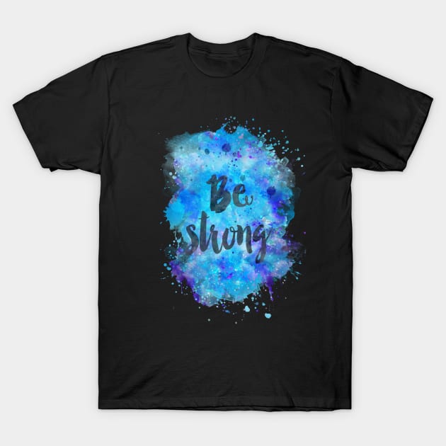 Be strong T-Shirt by LebensART